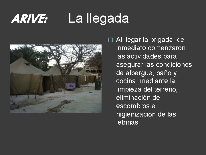 ARIVE: La llegada � Al llegar la brigada, de inmediato comenzaron las actividades para