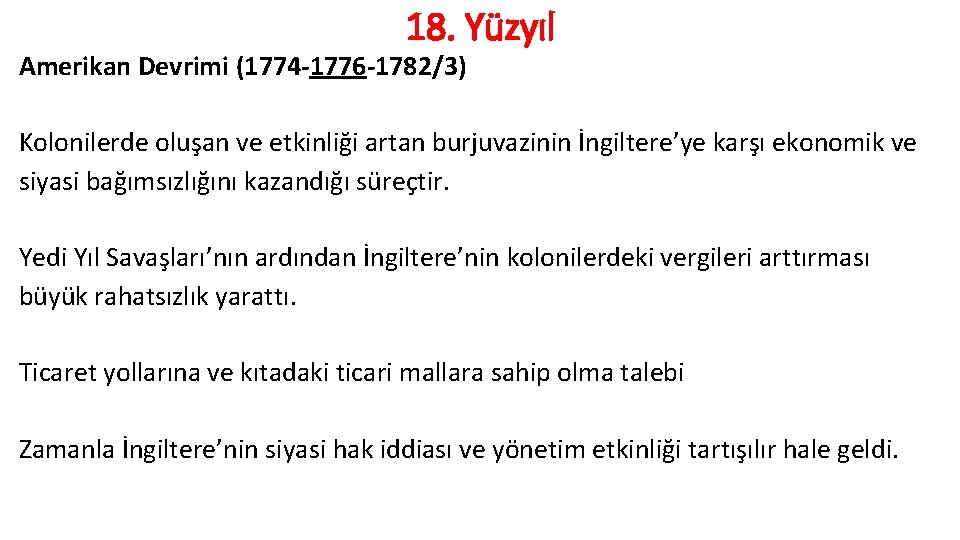 18. Yüzyıl Amerikan Devrimi (1774 -1776 -1782/3) Kolonilerde oluşan ve etkinliği artan burjuvazinin İngiltere’ye