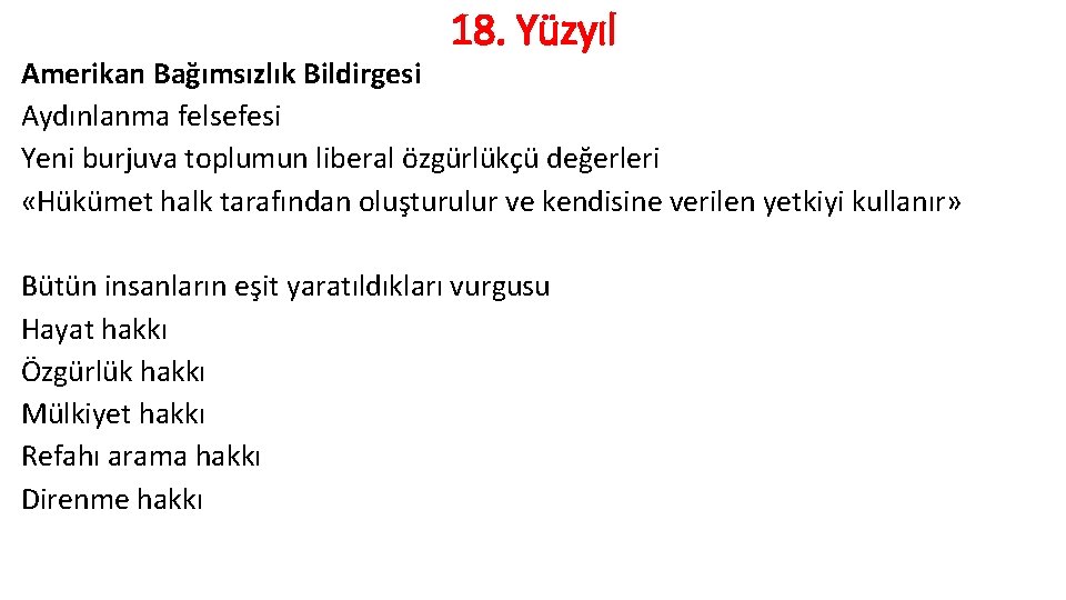 18. Yüzyıl Amerikan Bağımsızlık Bildirgesi Aydınlanma felsefesi Yeni burjuva toplumun liberal özgürlükçü değerleri «Hükümet