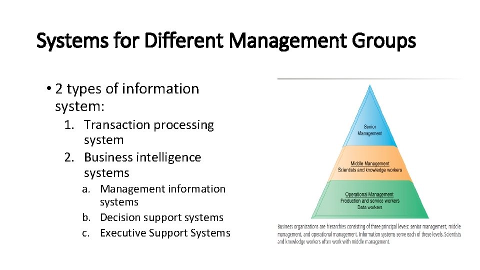 Systems for Different Management Groups • 2 types of information system: 1. Transaction processing