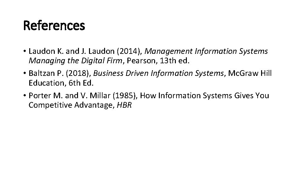References • Laudon K. and J. Laudon (2014), Management Information Systems Managing the Digital