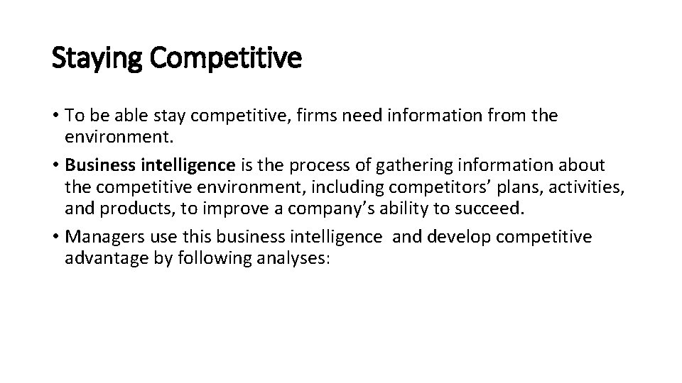 Staying Competitive • To be able stay competitive, firms need information from the environment.