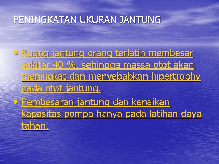 PENINGKATAN UKURAN JANTUNG • Ruang jantung orang terlatih membesar sekitar 40 %, sehingga massa