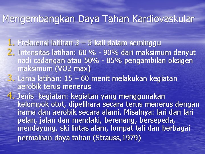 Mengembangkan Daya Tahan Kardiovaskular 1. Frekuensi latihan 3 – 5 kali dalam seminggu 2.