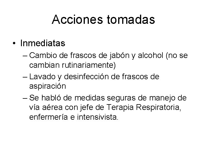 Acciones tomadas • Inmediatas – Cambio de frascos de jabón y alcohol (no se