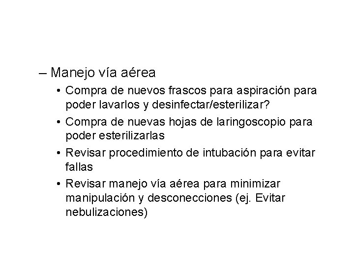 – Manejo vía aérea • Compra de nuevos frascos para aspiración para poder lavarlos