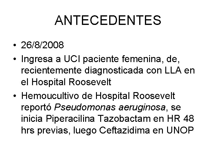 ANTECEDENTES • 26/8/2008 • Ingresa a UCI paciente femenina, de, recientemente diagnosticada con LLA