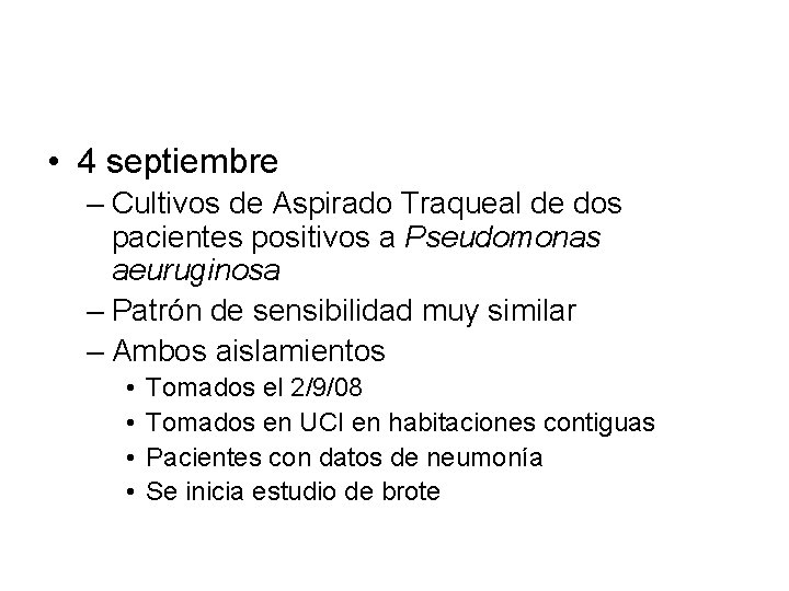  • 4 septiembre – Cultivos de Aspirado Traqueal de dos pacientes positivos a