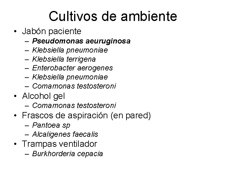 Cultivos de ambiente • Jabón paciente – – – Pseudomonas aeuruginosa Klebsiella pneumoniae Klebsiella