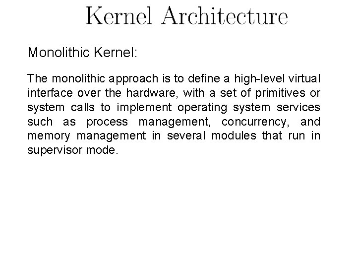 Monolithic Kernel: The monolithic approach is to define a high-level virtual interface over the Monolithic Kernel: The monolithic approach is to define a high-level virtual interface over the
