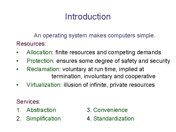 Introduction An operating system makes computers simple. Resources: • Allocation: finite resources and competing Introduction An operating system makes computers simple. Resources: • Allocation: finite resources and competing