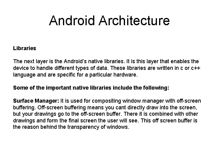Android Architecture Libraries The next layer is the Android’s native libraries. It is this Android Architecture Libraries The next layer is the Android’s native libraries. It is this