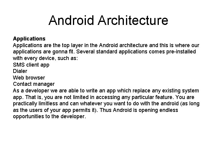 Android Architecture Applications are the top layer in the Android architecture and this is Android Architecture Applications are the top layer in the Android architecture and this is