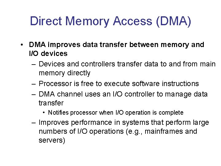 Direct Memory Access (DMA) • DMA improves data transfer between memory and I/O devices Direct Memory Access (DMA) • DMA improves data transfer between memory and I/O devices