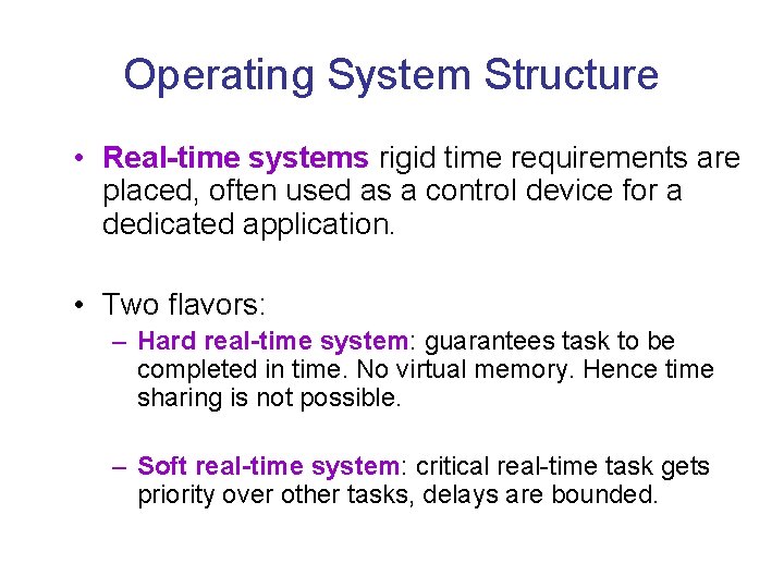 Operating System Structure • Real-time systems rigid time requirements are placed, often used as Operating System Structure • Real-time systems rigid time requirements are placed, often used as
