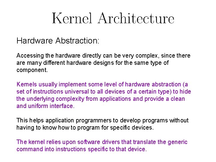 Hardware Abstraction: Accessing the hardware directly can be very complex, since there are many Hardware Abstraction: Accessing the hardware directly can be very complex, since there are many