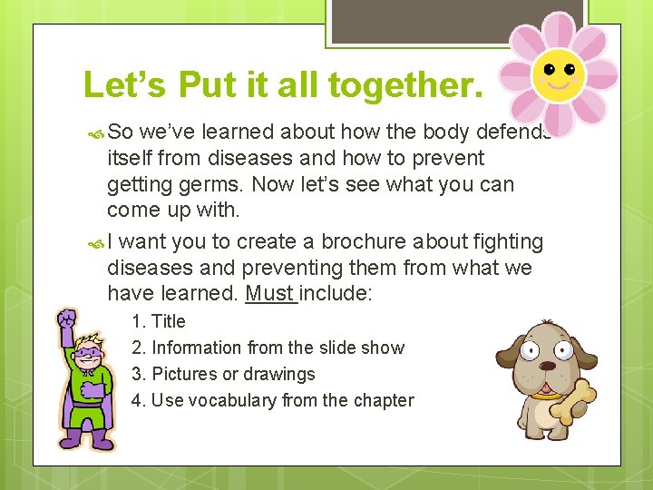 Let’s Put it all together. So we’ve learned about how the body defends itself Let’s Put it all together. So we’ve learned about how the body defends itself