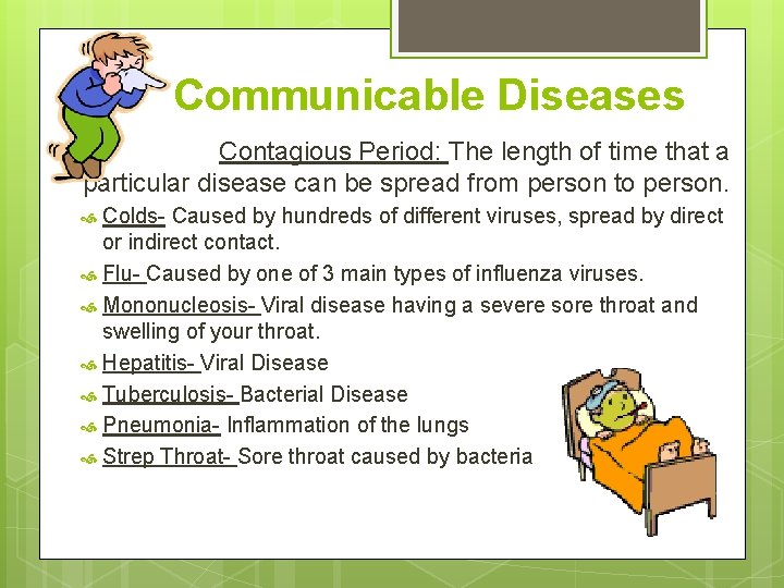 Communicable Diseases Contagious Period: The length of time that a particular disease can be Communicable Diseases Contagious Period: The length of time that a particular disease can be