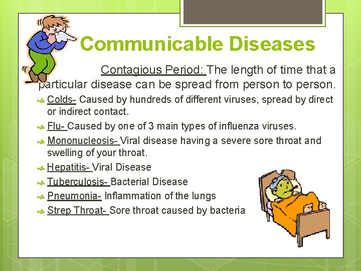 Communicable Diseases Contagious Period: The length of time that a particular disease can be