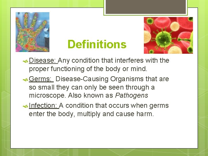 Definitions Disease: Any condition that interferes with the proper functioning of the body or