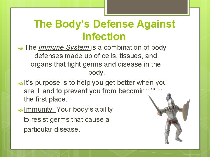 The Body’s Defense Against Infection The Immune System is a combination of body defenses