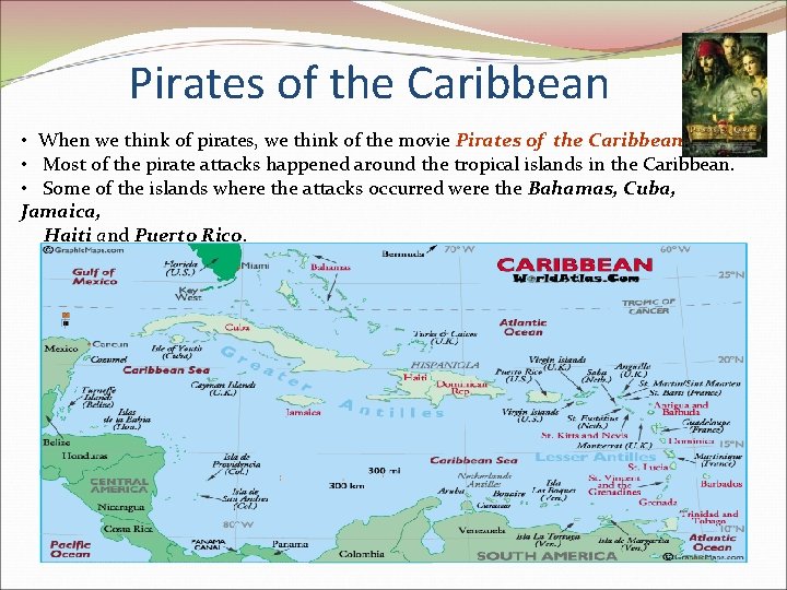 Pirates of the Caribbean • When we think of pirates, we think of the