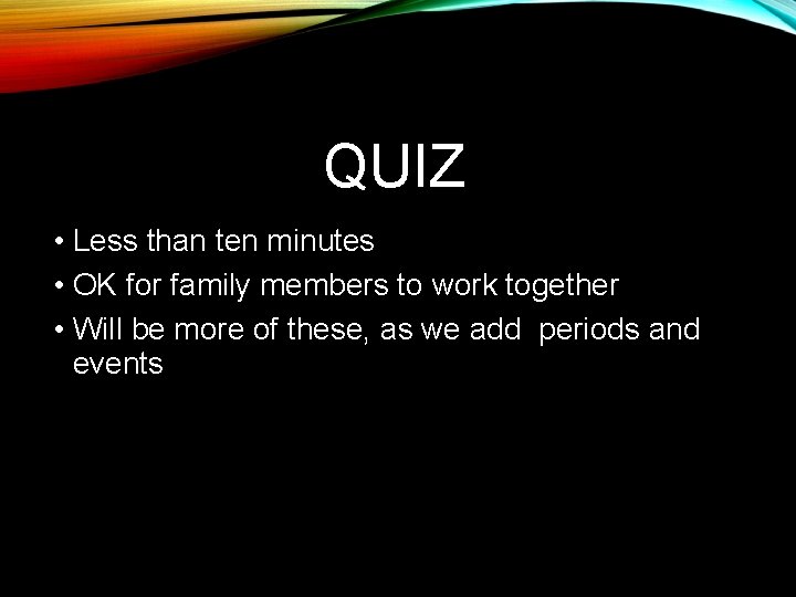 QUIZ • Less than ten minutes • OK for family members to work together