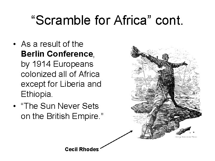 “Scramble for Africa” cont. • As a result of the Berlin Conference, by 1914