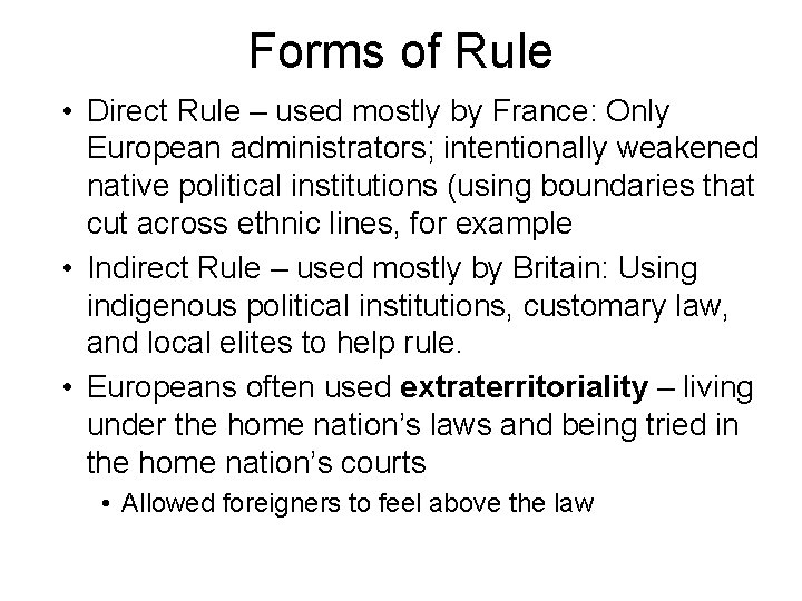 Forms of Rule • Direct Rule – used mostly by France: Only European administrators;