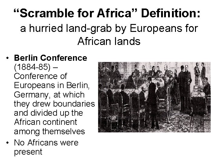 “Scramble for Africa” Definition: a hurried land-grab by Europeans for African lands • Berlin