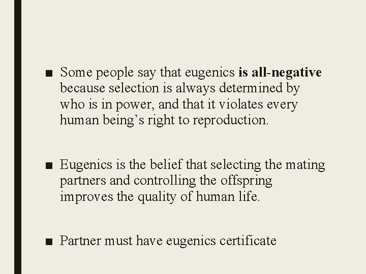 ■ Some people say that eugenics is all-negative because selection is always determined by