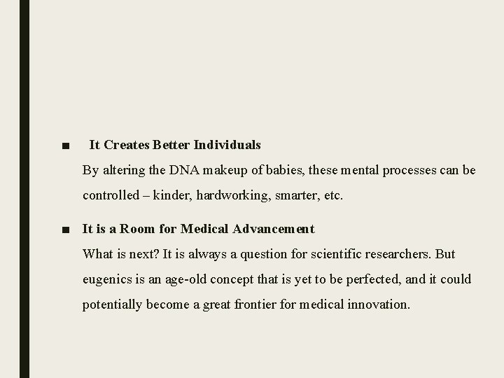 ■ It Creates Better Individuals By altering the DNA makeup of babies, these mental