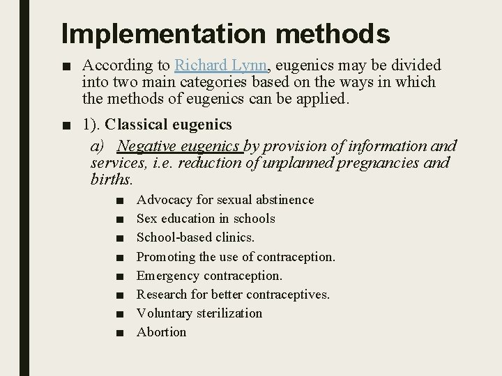 Implementation methods ■ According to Richard Lynn, eugenics may be divided into two main