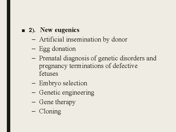 ■ 2). New eugenics – Artificial insemination by donor – Egg donation – Prenatal
