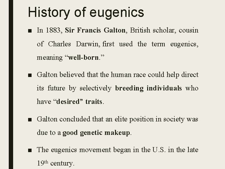 History of eugenics ■ In 1883, Sir Francis Galton, British scholar, cousin of Charles