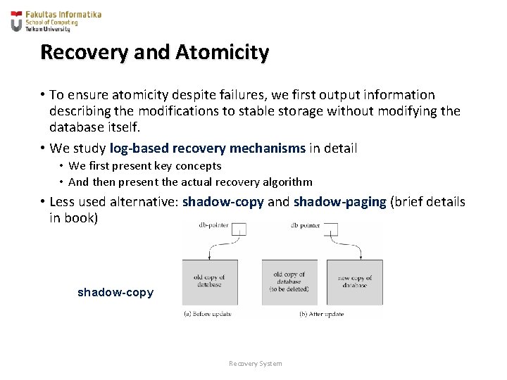 Recovery and Atomicity • To ensure atomicity despite failures, we first output information describing