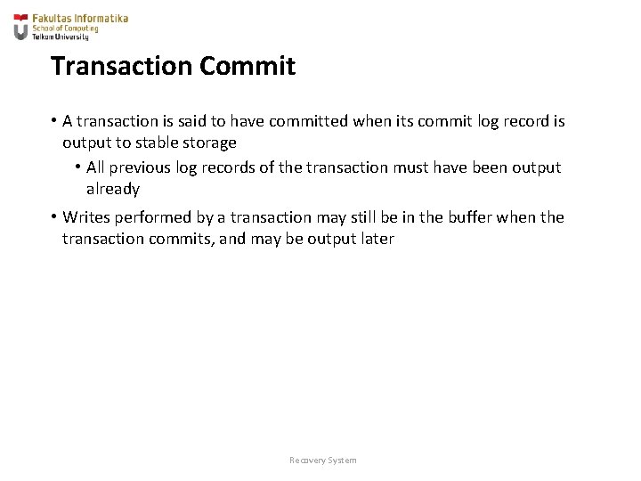 Transaction Commit • A transaction is said to have committed when its commit log