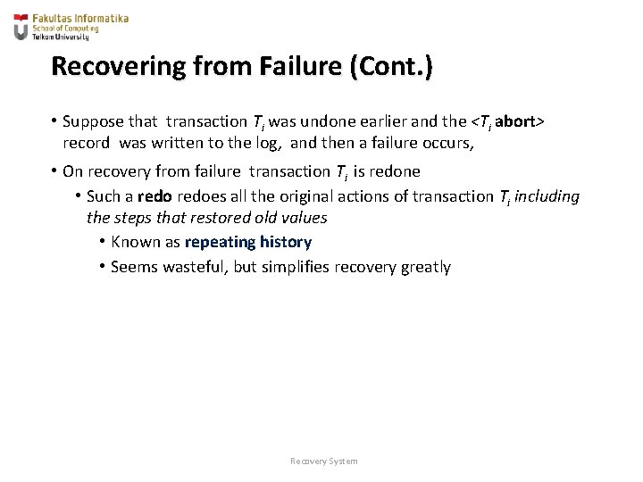 Recovering from Failure (Cont. ) • Suppose that transaction Ti was undone earlier and