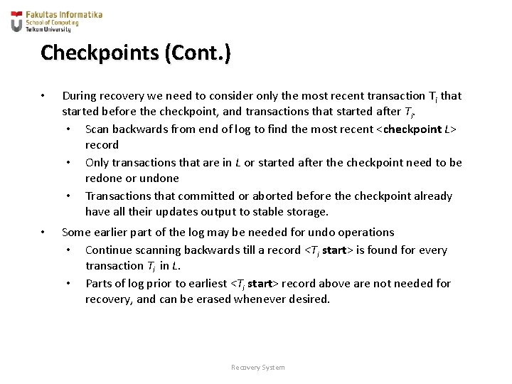 Checkpoints (Cont. ) • During recovery we need to consider only the most recent