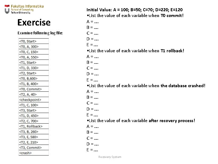 Exercise Examine following log file: Initial Value: A = 100; B=50; C=70; D=220; E=120