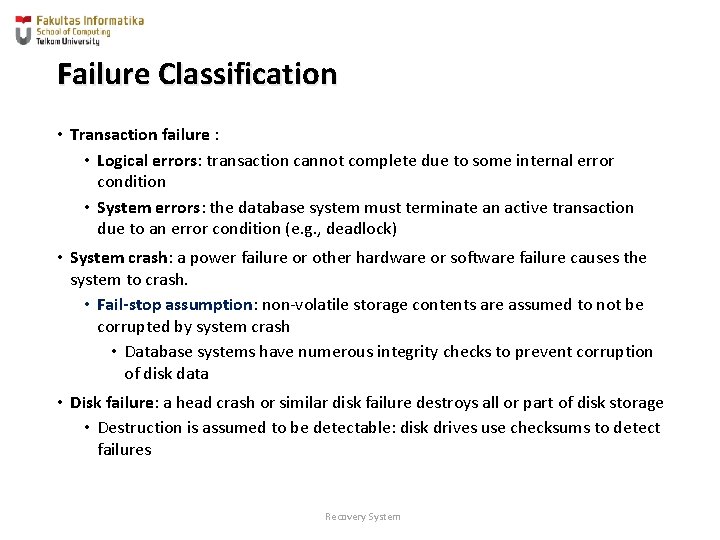 Failure Classification • Transaction failure : • Logical errors: transaction cannot complete due to