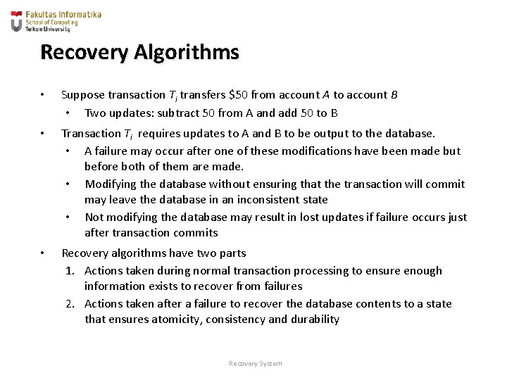 Recovery Algorithms • Suppose transaction Ti transfers $50 from account A to account B