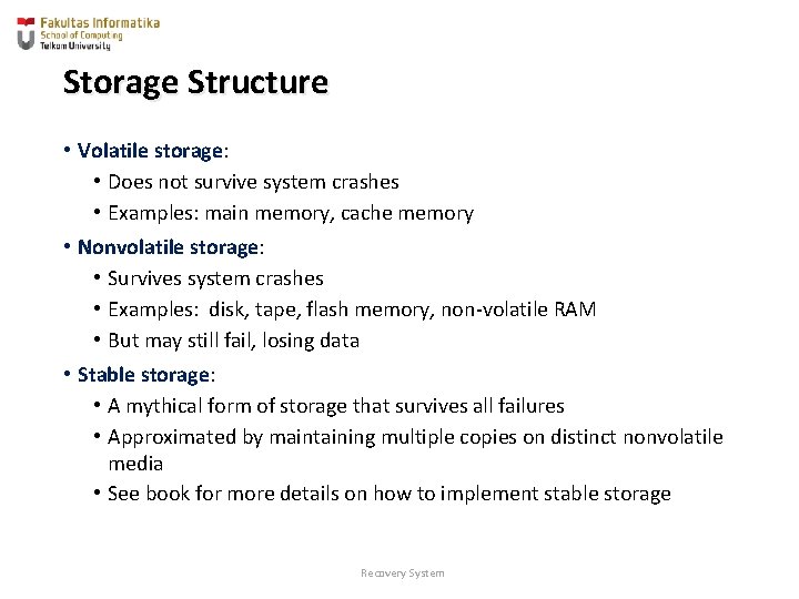 Storage Structure • Volatile storage: • Does not survive system crashes • Examples: main