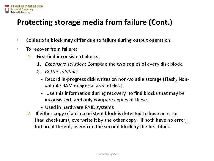 Protecting storage media from failure (Cont. ) • Copies of a block may differ