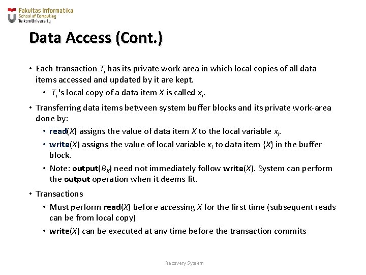 Data Access (Cont. ) • Each transaction Ti has its private work-area in which