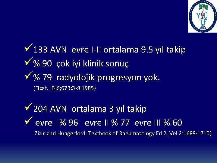 ü 133 AVN evre I-II ortalama 9. 5 yıl takip ü% 90 çok iyi