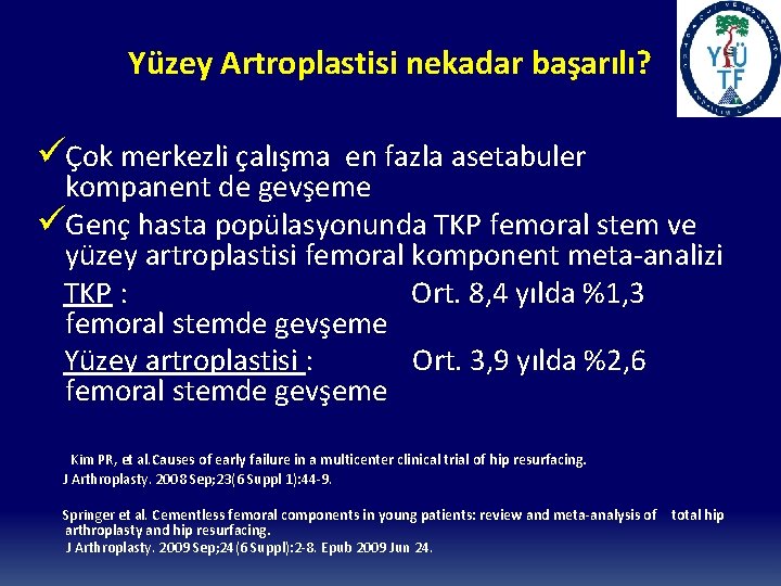 Yüzey Artroplastisi nekadar başarılı? üÇok merkezli çalışma en fazla asetabuler kompanent de gevşeme üGenç