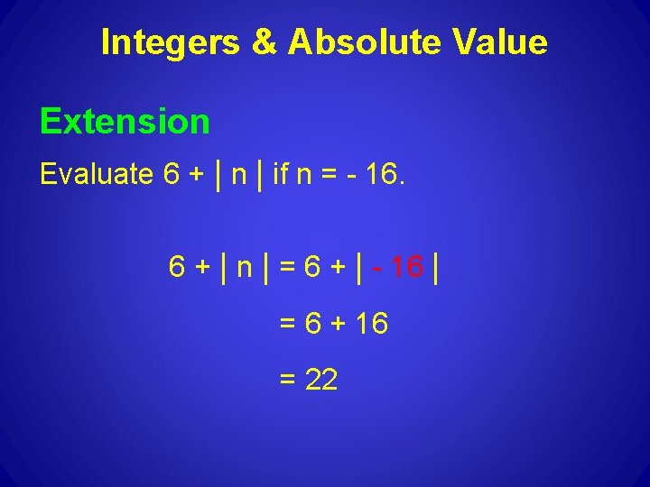 Integers & Absolute Value Extension Evaluate 6 + | n | if n =