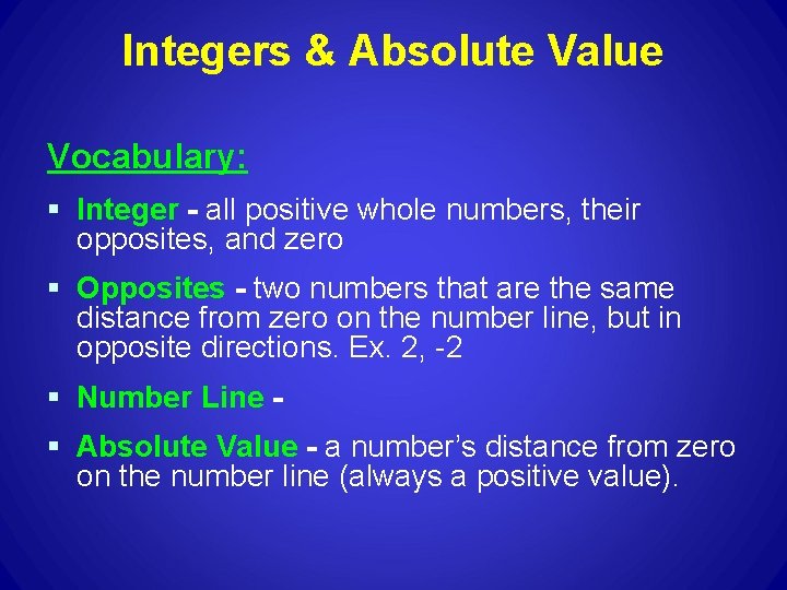 Integers & Absolute Value Vocabulary: § Integer - all positive whole numbers, their opposites,