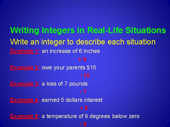 Writing Integers in Real-Life Situations Write an integer to describe each situation Example 1: